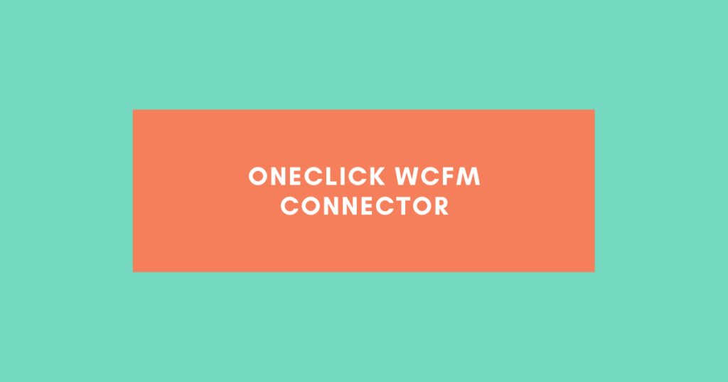 OneClick WCFM Connector​